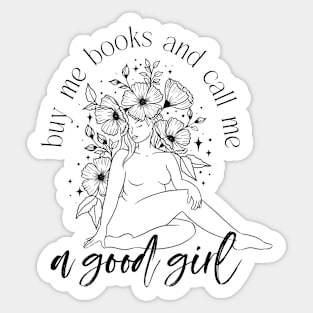 buy me books and call me a good girl Sticker